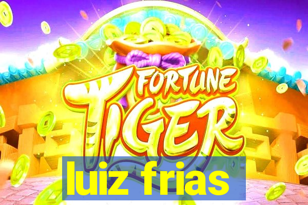 luiz frias